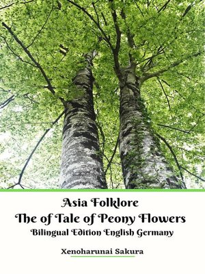 cover image of Asia Folklore the of Tale of Peony Flowers Bilingual Edition English Germany